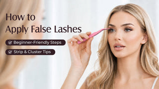 How to Apply False Lashes for Beginners: Strip and Cluster Steps That Actually Work - Lashview Lashes