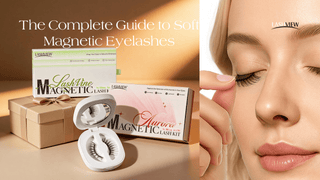 The Complete Guide to Soft Magnetic Eyelashes: How They Work and Why They're the Future of Lash Application - Lashview Lashes